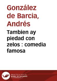 Portada:Tambien ay piedad con zelos : comedia famosa / de Don Garcia Aznar Belez S.