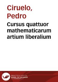 Portada:Cursus quattuor mathematicarum artium liberalium / quas recollegit atq[ue] correxit magister Petrus Ciruelus...