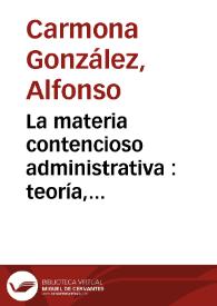La materia contencioso administrativa : teoría, legislación vigente, jurisprudencia / por Alfonso González