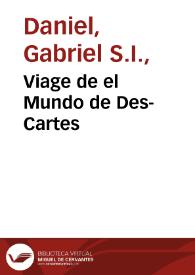Portada:Viage de el Mundo de Des-Cartes / escrito en francés por el P. Gabriel Daniel, de la Compañía de Jesús ; traducido por Don Juan Bautista de Ybarra 