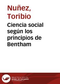 Portada:Ciencia social según los principios de Bentham / por Toribio Nuñez