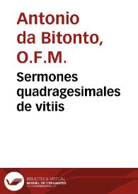 Portada:Sermones quadragesimales de vitiis / Reuerendi patris fratris Antonij Bitontini, per modum dyalogi ad Ilustrem et religiosissimum principe Guidantonium Urbini ac Durantis Comitem precellentissimum