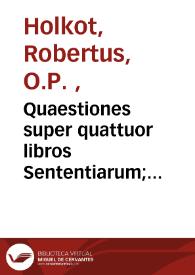 Portada:Quaestiones super quattuor libros Sententiarum; Quaedam conferentiae; De imputabilitate peccati quaestio longa; Determinationes quarundam aliarum quaestionum.
