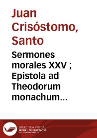 Portada:Sermones morales XXV ; Epistola ad Theodorum monachum ; De  compunctione cordis ; Dicta super Evangelium \"Loquente Jesu ad turbas\" / e graeco in latinum versi a Christophoro Persona. 