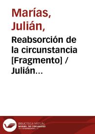 Portada:Reabsorción de la circunstancia [Fragmento] / Julián Marías