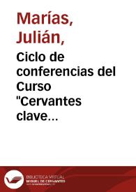 Portada:Ciclo de conferencias del Curso "Cervantes clave española" (1989-1990) / Julián Marías