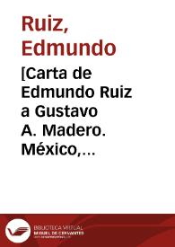 Portada:[Carta de Edmundo Ruiz a Gustavo A. Madero. México, D.F., 23 de abril de 1911]