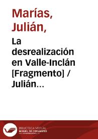 Portada:La desrealización en Valle-Inclán [Fragmento] / Julián Marías