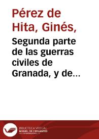 Portada:Segunda parte de las guerras civiles de Granada, y de los crueles vandos, entre los  convertidos moros, y vezinos christianos, con el levantamiento de todo el reyno, y vltima rebelion,  sucedida en el año de mil quinientos y sesenta y ocho... / por Gines Perez...