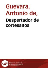 Portada:Despertador de cortesanos / compuesto por ... don Antonio de Gueuara, Obispo de Mondoñedo...