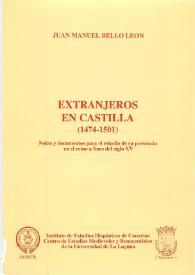 Portada:Extranjeros en Castilla (1474-1501). Notas y documentos para el estudio de su presencia en el reino a finales del siglo XV / Juan Manuel Bello León