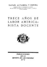 Portada:Trece años de labor americanista docente / Rafael Altamira y Crevea