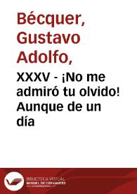 Portada:XXXV - ¡No me admiró tu olvido! Aunque de un día