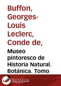 Portada:Museo pintoresco de Historia Natural. Botánica. Tomo 8 / obra arreglada sobre los trabajos de los más eminentes naturalistas de todos los tiempos, Buffon... [et al.], con todos los descubrimientos posteriores hasta el día, por una sociedad de profesores asociados a Eduardo Chao