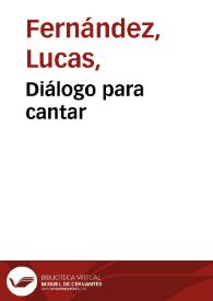 Portada:Diálogo para cantar / fecho por Lucas Fernández; edición de Javier San José Lera