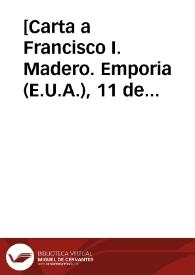 Portada:[Carta a Francisco I. Madero. Emporia (E.U.A.), 11 de mayo de 1911]