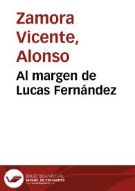 Portada:Al margen de Lucas Fernández / Alonso Zamora Vicente y María Josefa Canellada