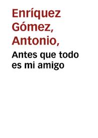 Portada:Antes que todo es mi amigo [1777] / de Don Fernando de Zarate