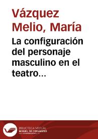 Portada:La configuración del personaje masculino en el teatro de Juan del Encina / María Vázquez Melio