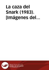 Portada:La caza del Snark (1983). [Imágenes del espectáculo] / versión Fernando Urdiales