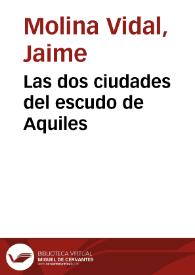 Portada:Las dos ciudades del escudo de Aquiles / Jaime Molina Vidal