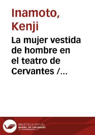 Portada:La mujer vestida de hombre en el teatro de Cervantes / Kenji Inamoto