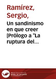 Portada:Un sandinismo en que creer [Prólogo a \"La ruptura del Frente Sandinista\" de Nayar López Castellanos] / Sergio Ramírez