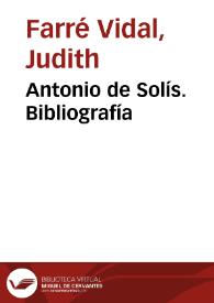 Portada:Antonio de Solís. Bibliografía / Judith Farré Vidal