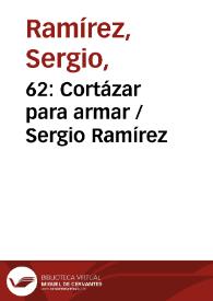 Portada:62: Cortázar para armar / Sergio Ramírez