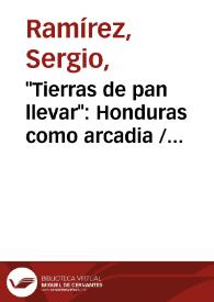 Portada:\"Tierras de pan llevar\": Honduras como arcadia / Sergio Ramírez