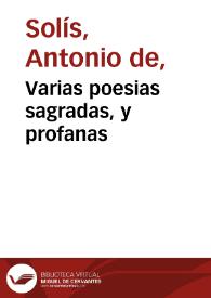 Portada:Varias poesias sagradas, y profanas / que dexò escritas (aunque no juntas, ni retocadas) don Antonio de Solis y Ribadeneyra... ; recogidas, y dadas á luz por Don Juan de Goyeneche...