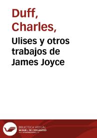 Portada:Ulises y otros trabajos de James Joyce / Charles Duff