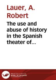 Portada:The use and abuse of history in the Spanish theater of the Golden Age: the regicide of Sancho II as treated by Juan de la Cueva, Guillén de Castro, and Lope de Vega / A. Robert Lauer