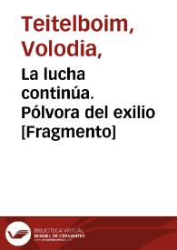 Portada:La lucha continúa. Pólvora del exilio [Fragmento] / Volodia Teitelboim