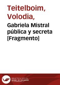Portada:Gabriela Mistral pública y secreta [Fragmento] / Volodia Teitelboim