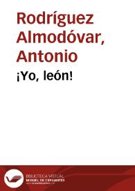 Portada:¡Yo, león! / Antonio Rodríguez Almodóvar