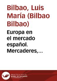 Portada:Europa en el mercado español. Mercaderes, represalias y contrabando en el siglo XVII / Luis María Bilbao