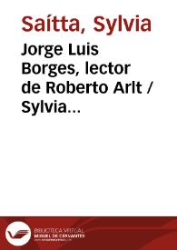 Portada:Jorge Luis Borges, lector de Roberto Arlt / Sylvia Saítta