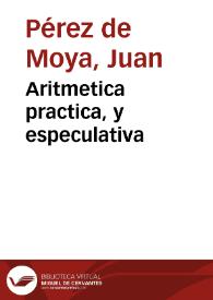 Portada:Aritmetica practica, y especulativa / del Bachiller Juan Perez de Moya