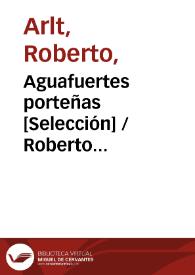 Portada:Aguafuertes porteñas [Selección] / Roberto Arlt