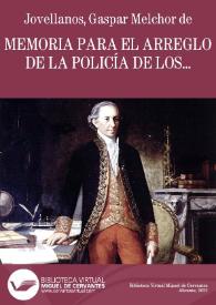 Portada:Memoria para el arreglo de la policía de los espectáculos y diversiones públicas y sobre su origen en España / Gaspar Melchor de Jovellanos; colección hecha e ilustrada por D. Cándido Nocedal