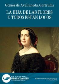 Portada:La hija de las flores o Todos están locos / Gertrudis Gómez de Avellaneda