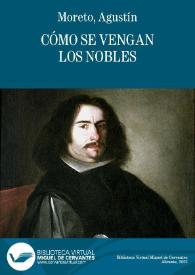 Portada:Cómo se vengan los nobles / D. Agustín Moreto y Cabaña;  colección hecha é ilustrada por D. Luis Fernández-Guerra y Orbe