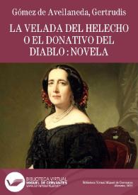 Portada:La velada del helecho o El donativo del diablo : novela / Gertrudis Gómez de Avellaneda