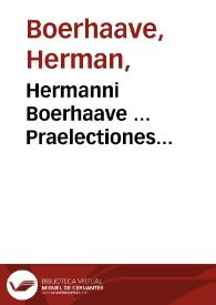 Portada:Hermanni Boerhaave ... Praelectiones academicae in proprias institutiones rei medicae / editit et notas additit Albertus Haller ; vol. I, Chylificatio, arteria, cor, pulmo, sanguis