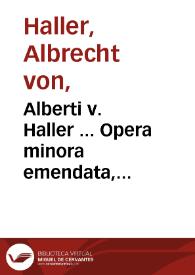 Portada:Alberti v. Haller ... Opera minora emendata, aucta, et renovata : tomi primi, pars prima [-pars II], anatomica ad partes corporis humani vitales, animales, naturales ; accesserunt tabulae aeneae