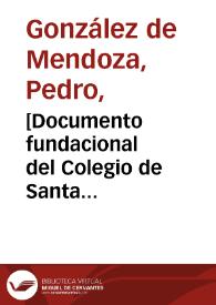 [Documento fundacional del Colegio de Santa Cruz de Valladolid] [Manuscrito]
