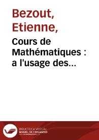 Portada:Cours de Mathématiques : a l'usage des Gardes du Pavillon et de la Marine / par M. Bézout. quatrieme partie, contenant les Principes généraux de la Méchanique