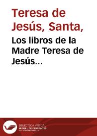 Portada:Los libros de la Madre Teresa de Jesús fundadora de los monesterios [sic] de monjas y frayles carmelitas...