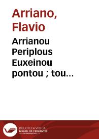 Portada:Arrianou Periplous Euxeinou pontou ; tou autou Periplous tes Erythras thalasses. Annonos Periplous libues. Ploutarchou Peri potamon kai oron. Epitome ton tou Strabonos Geographikon = Arriani & Hannonis Periplus. Plutarchus De fluminibus & montibus. Strabonis Epitome